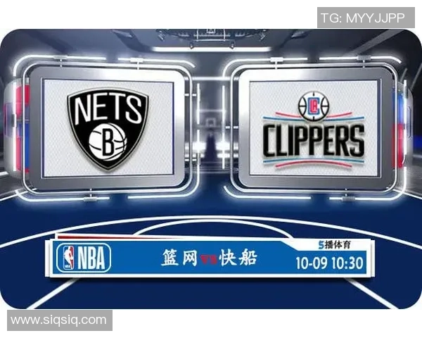 篮网与快船今日对决精彩回顾及赛前分析全方位解读 篮网与快船今日对决精彩回顾及赛前分析全方位解读