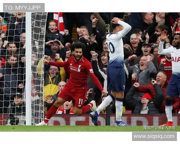2018年热刺与利物浦精彩对决重播回顾赛场瞬间与战术分析
